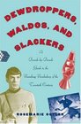 Dewdroppers Waldos and Slackers A DecadeByDecade Guide to the Vanishing Vocabulary of the Twentieth Century