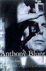 Anthony Blunt His Lives
