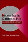 Redeeming the Communist Past The Regeneration of Communist Parties in East Central Europe