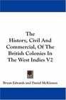 The History Civil And Commercial Of The British Colonies In The West Indies V2