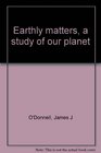 Earthly matters a study of our planet