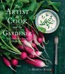 The Artist the Cook and the Gardener Recipes Inspired by Painting from the Garden