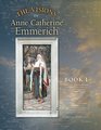 The Visions of Anne Catherine Emmerich  Book I Dramatis Personae  Creation  Antiquity Old Testament Times  Youth of Mary  Birth  of Jesus  First Journeys of Jesus