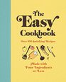 The Easy Cookbook Over 100 Satisfying Recipes Made with Four Ingredients or Less