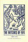 The Witches of Fife  Witchhunting in a Scottish Shire 15601710