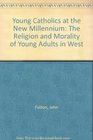 Young Catholics at the New Millennium The Religion and Morality of Young Adults in Western Countries