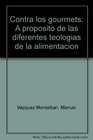 Contra los gourmets A proposito de las diferentes teologias de la alimentacion