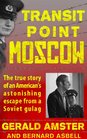 Transit Point Moscow  The True Story of an American's Imprisonment in a Soviet Gulag and His Astonishing Escape