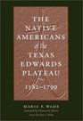 The Native Americans of the Texas Edwards Plateau 15821799