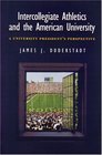 Intercollegiate Athletics and the American University  A University President's Perspective