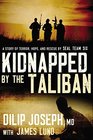 Kidnapped by the Taliban International Edition A Story of Terror Hope and Rescue by Seal Team Six