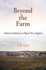 Beyond the Farm: National Ambitions in Rural New England (Early American Studies)