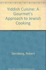 Yiddish Cuisine A Gourmet's Approach to Jewish Cooking
