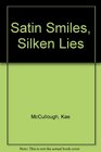 Satin Smiles Silken Lies