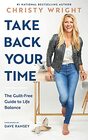 Take Back Your Time The GuiltFree Guide to Life Balance