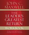 The Leader's Greatest Return Workbook Attracting Developing and Reproducing Leaders