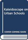 Kaleidoscope on urban schools