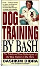 Dog Training by Bash The Tried and True Techniques of the Dog Trainer to the Stars