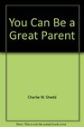You Can Be a Great Parent