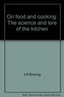 On food and cooking: The science and lore of the kitchen