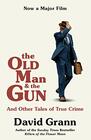 The Old Man and the Gun And Other Tales of True Crime