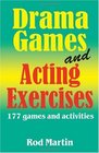 Drama Games and Acting Exercises 177 Games and Activities