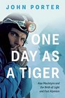 One Day As A Tiger Alex MacIntyre and the Birth of Light and Fast Alpinism