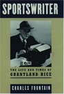 Sportswriter The Life and Times of Grantland Rice