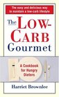 The Low-Carb Gourmet : A Cookbook for Hungry Dieters