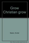 Grow Christian grow