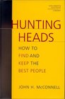 Hunting Heads: How to Find  Keep the Best People