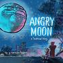 Angry Moon A 'Bedtime' Story