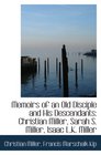 Memoirs of an Old Disciple and His Descendants Christian Miller Sarah S Miller Isaac LK Miller
