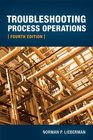 Troubleshooting Process Operations 4th Edition