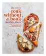 Cook without a Book Meatless Meals Recipes and Techniques for PartTime and FullTime Vegetarians