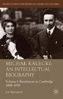 Michal Kalecki An Intellectual Biography Volume I Rendezvous in Cambridge 18991939