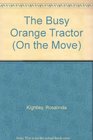 The Busy Orange Tractor