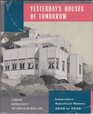 Yesterday's Houses of Tomorrow Innovative American Homes 1850 to 1950