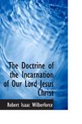 The Doctrine of the Incarnation of Our Lord Jesus Christ
