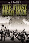 The First Iraq War19141918 Britain's Mesopotamian Campaign