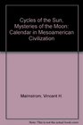 Cycles of the Sun Mysteries of the Moon The Calendar in Mesoamerican Civilization