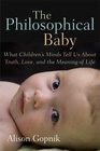 The Philosophical Baby: What Children\'s Minds Tell Us About Truth, Love, and the Meaning of Life