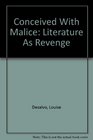 Conceived With Malice Literature As Revenge
