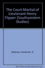 The CourtMartial of Lieutenant Henry Flipper