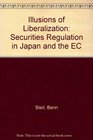 Illusions of Liberalization Securities Regulation in Japan and the EC