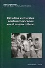 Estudios culturales centroamericano en el nuevo milenio