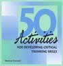 50 Activities for Developing Critical Thinking Skills