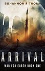 Arrival War for Earth Book One