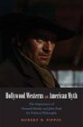 Hollywood Westerns and American Myth The Importance of Howard Hawks and John Ford for Political Philosophy