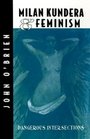 Milan Kundera  Feminism: Dangerous Intersections